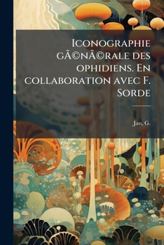Paperback Iconographie gÃ(c)nÃ(c)rale des ophidiens. En collaboration avec F. Sorde: Plates livr. 28 [French] Book