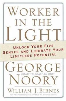 Hardcover Worker in the Light: Unlock Your Five Senses and Liberate Your Limitless Potential Book