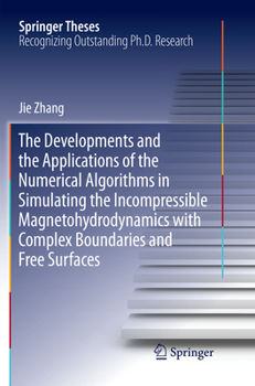 Paperback The Developments and the Applications of the Numerical Algorithms in Simulating the Incompressible Magnetohydrodynamics with Complex Boundaries and Fr Book