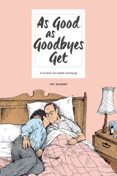 Paperback As Good as Goodbyes Get: A Window into Death and Dying Book