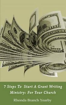 Paperback 7 Steps To Start A Grant Writing Ministry: For Your Church Book