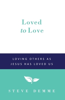 Paperback Loved to Love: Loving Others as Jesus has Loved Us Book