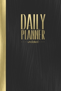 Daily Planner undated: Simple 5 Minute Organizer I Elegant Black & Gold Binding I Get Things Done I Hourly Schedule, ToDo's,  Appointments I Thought of the Day I Top 3 Goals