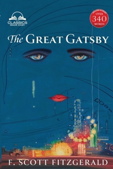 Paperback The Great Gatsby (Classics Made Easy): Unabridged with 340+ Word Comprehensive Glossary, Character, and Location Guides Book