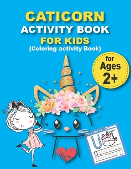 Paperback CATICORN ACTIVITY BOOK FOR KIDS (Coloring activity Book) Book