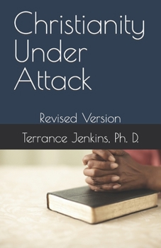 Paperback Christianity Under Attack: Revised Version Book