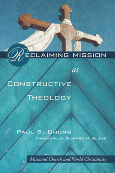 Hardcover Reclaiming Mission as Constructive Theology: Missional Church and World Christianity Book