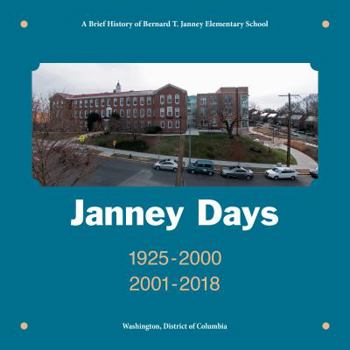 Paperback Janney Days 1925-2000 A Brief History of Bernard T. Janney Elementary School Book