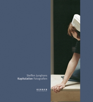 Hardcover Steffen Junghans: Capitulation Photographs Book