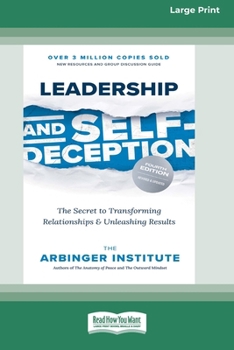 Paperback Leadership and Self-Deception (Fourth Edition): The Secret to Transforming Relationships and Unleashing Results [Large Print 16 Pt Edition] [Large Print] Book