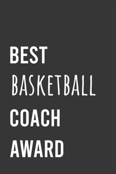 Best Basketball Coach Award: Funny Notebook, Appreciation / Thank You / Birthday Gift for for Basketball Coach
