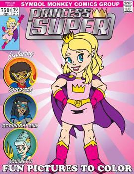 Paperback Princess Super & Her Mighty Good Friends Coloring Book: A Fun Book To Color Book