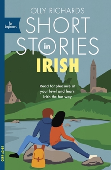 Paperback Short Stories in Irish for Beginners: Read for Pleasure at Your Level, Expand Your Vocabulary and Learn Irish the Fun Way! Book