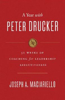Hardcover A Year with Peter Drucker: 52 Weeks of Coaching for Leadership Effectiveness Book
