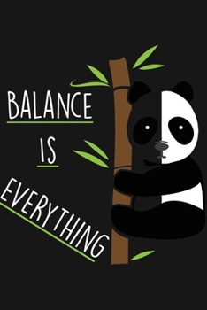 Paperback Balance Is Everything: Lined writing Journal & Notepad, Panda Notebook For Teens & Adults, Gift Journal For Panda Lovers Book