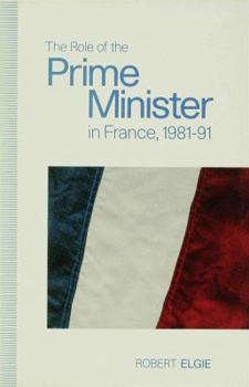 Hardcover The Role of the Prime Minister in France, 1981-91 Book