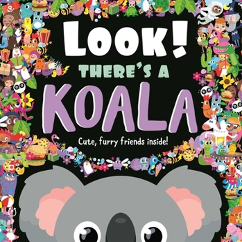 Hardcover Look! There's a Koala: Look and Find Book