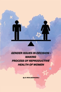 Paperback Gender Issues in Decision - Making Process of Reproductive Health of Women Book