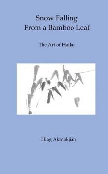 Paperback Snow Falling From a Bamboo Leaf: The Art of Haiku Book