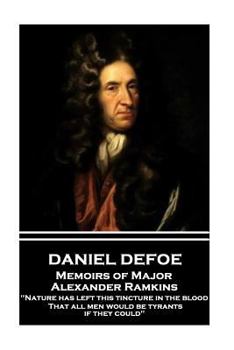 Paperback Daniel Defoe - Memoirs of Major Alexander Ramkins: "Nature has left this tincture in the blood, That all men would be tyrants if they could" Book