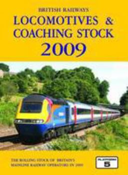 Hardcover British Railways Locomotives and Coaching Stock 2009: The Complete Guide to All Locomotives and Coaching Stock Which Operate on National Rail and Eurotunnel Book