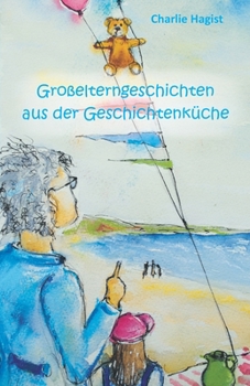 Paperback Großelterngeschichten aus der Geschichtenküche [German] Book