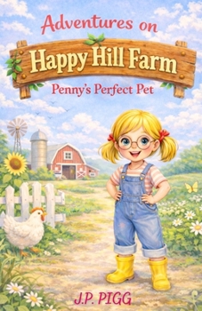 Adventures on Happy Hill Farm: Penny's Perfect Pet