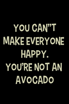 Paperback You can't make everyone happy. You're not an avocado.: Food Journal - Track your Meals - Eat clean and fit - Breakfast Lunch Diner Snacks - Time Items Book