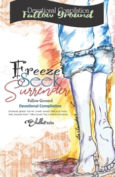 Paperback Freeze, Seek, Surrender: Compilation Devotional: Fallow Ground Book