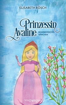 Paperback Prinzessin Avaline: Schamanisches Märchen [German] Book