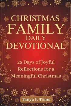 Paperback Christmas Family Daily Devotional: 25 Days of Joyful Reflections for a Meaningful Christmas Book