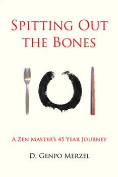 Paperback Spitting Out the Bones: A Zen Master's 45 Year Journey Book