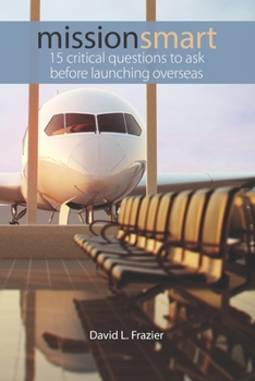 Paperback Mission Smart: 15 Critical Questions To Ask Before Launching Overseas Book