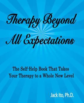 Paperback Therapy Beyond All Expectations: Taking Your Therapy to a Whole New Level Book