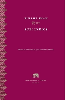 Sufi Lyrics [Hardcover] [Jan 01, 2015] Bullhe Shah - Book #1 of the Murty Classical Library of India