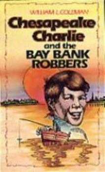 Chesapeake Charlie and the Bay Bankrobbers - Book #1 of the Chesapeake Charlie