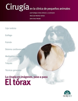 El tórax. Cirugía en la clínica de pequeños animales (Spanish Edition)