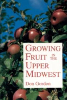 Paperback Growing Fruit in the Upper Midwest Book