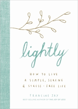 Hardcover Lightly: How to Live a Simple, Serene, and Stress-Free Life Book