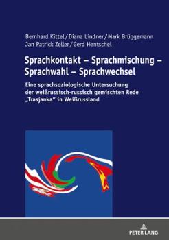 Hardcover Sprachkontakt - Sprachmischung - Sprachwahl - Sprachwechsel: Eine sprachsoziologische Untersuchung der weißrussisch-russisch gemischten Rede Trasjanka [German] Book