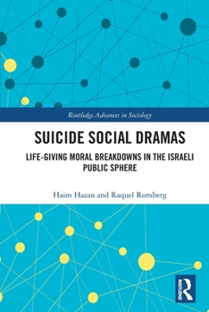 Suicide Social Dramas: Moral Breakdowns in the Israeli Public Sphere - Book  of the Routledge Advances in Sociology