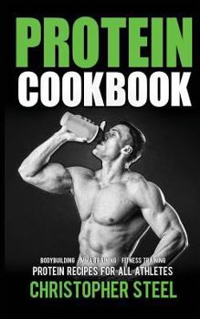 Paperback Protein Cookbook: Protein Recipes for all Athletes, Bodybuilding, MMA Training, Fitness Training Book