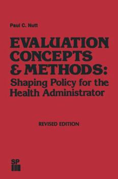 Paperback Evaluation Concepts & Methods: Shaping Policy for the Health Administrator Book