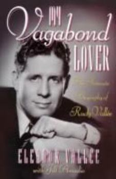 Hardcover My Vagabond Lover: An Intimate Biography of Rudy Vallee Book