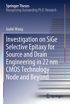 Paperback Investigation on Sige Selective Epitaxy for Source and Drain Engineering in 22 NM CMOS Technology Node and Beyond Book