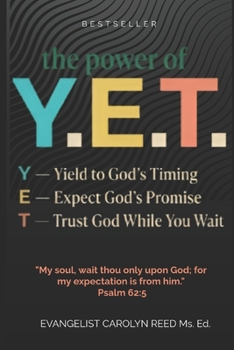 The Power of YET: When God Says "Not Yet"