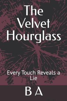 Paperback The Velvet Hourglass: Every Touch Reveals a Lie Book