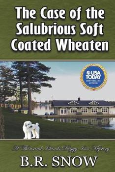 The Case of the Salubrious Soft Coated Wheaten - Book #19 of the A Thousand Islands Doggy Inn Mystery