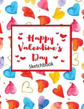 Paperback Happy Valentine's Day: Children Sketch Book for Drawing Practice, Art Activity Book for Creative Kids of All Ages, Valentine's Day Sketchbook Book