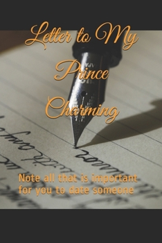 Paperback Letter to My Prince Charming: Note all that is important for you to date someone and to stop your singlehood Book